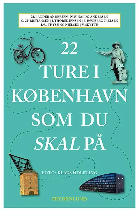 22 ture i København som du skal på af Morten Lander Andersen
