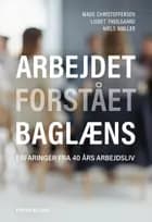 Arbejdet forstået baglæns af Mads Christoffersen, Lisbet Theilgaard og Niels Møller