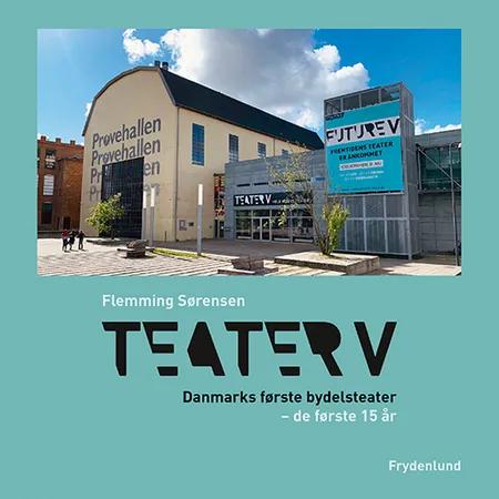 Teater V Danmarks første bydelsteater af Flemming Sørensen