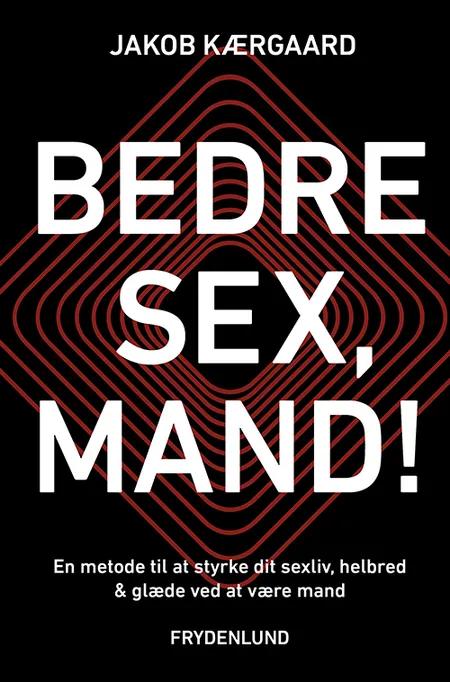Bedre sex, mand! af Jakob Kærgaard