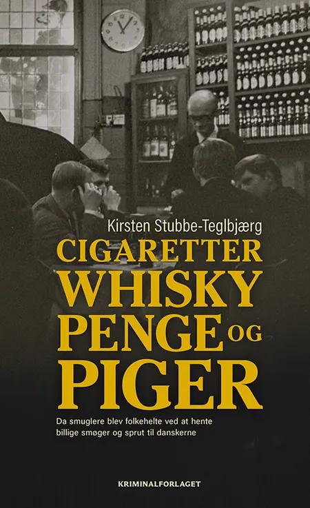 Cigaretter, whisky, penge og piger af Kirsten Stubbe-Teglbjærg