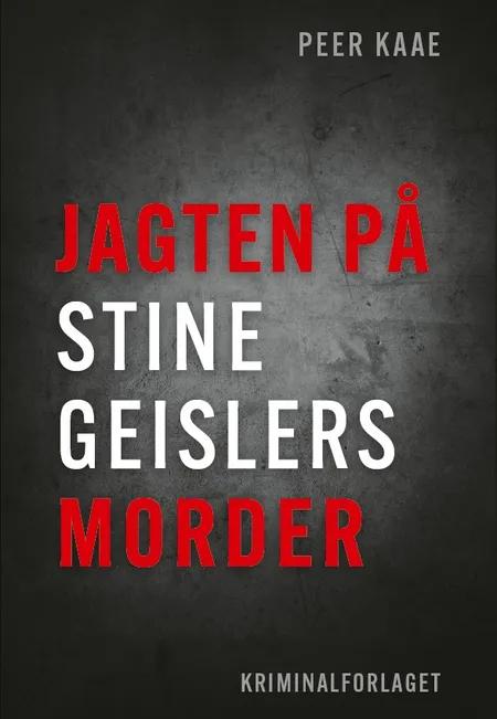 Jagten på Stine Geislers morder af Peer Kaae