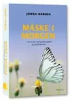 MÅSKE I MORGEN - om at leve med psykisk sygdom og spiseforstyrrelse