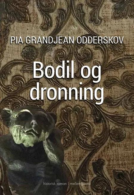 Bodil og dronning af Pia Grandjean Odderskov