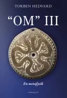 “OM” III - En metafysik
