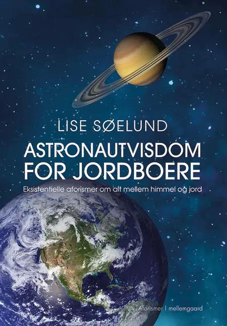 Astronautvisdom for jordboere af Lise Søelund
