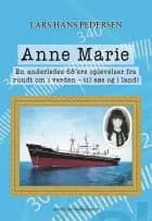 Anne Marie - En anderledes 68'ers oplevelser fra rundt om i verden - til søs og i land