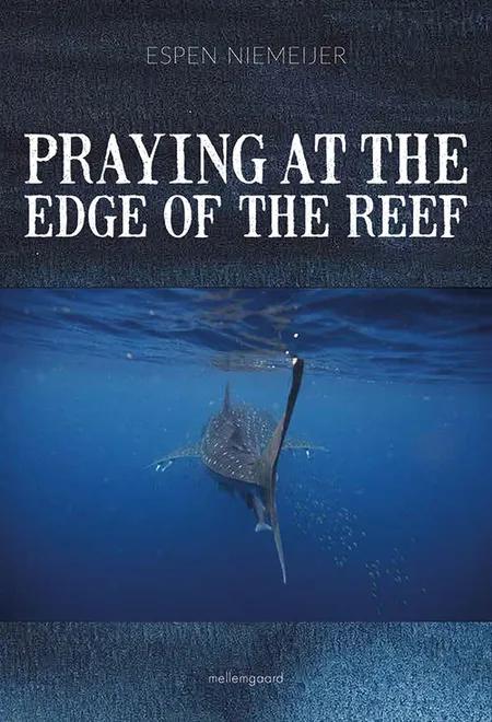 Praying at the edge of the reef af Espen Niemeijer