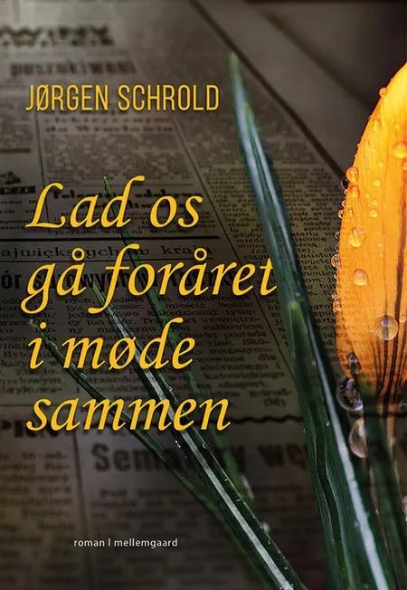 Lad os gå foråret i møde sammen af Jørgen Schrold