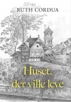 Huset, der ville leve