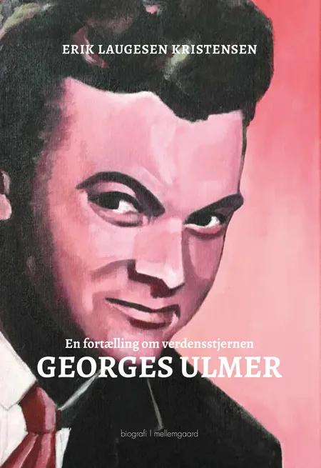 En fortælling om verdensstjernen Georges Ulmer af Erik Laugesen Kristensen