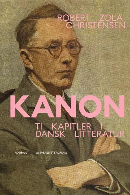Kanon. Ti kapitler i dansk litteratur af Robert Zola Christensen