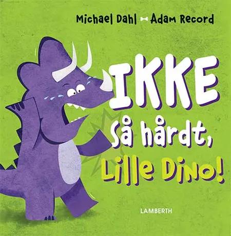 Ikke så hårdt, Lille Dino! af Michael Dahl