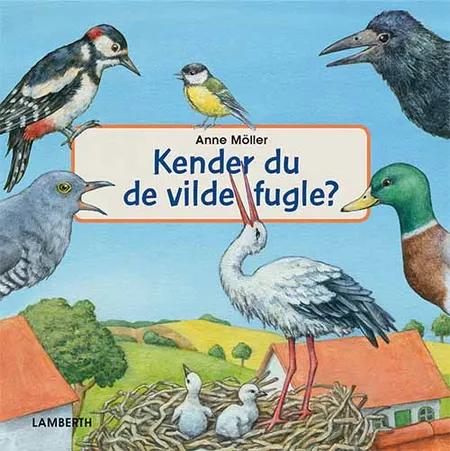 Kender du de vilde fugle? af Anne Möller