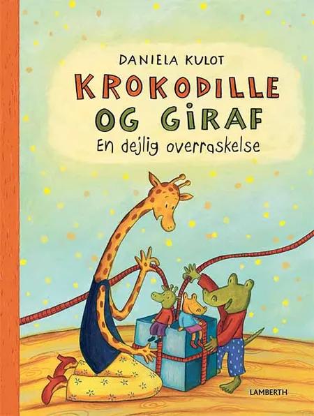 Krokodille og Giraf - En dejlig overraskelse af Daniela Kulot