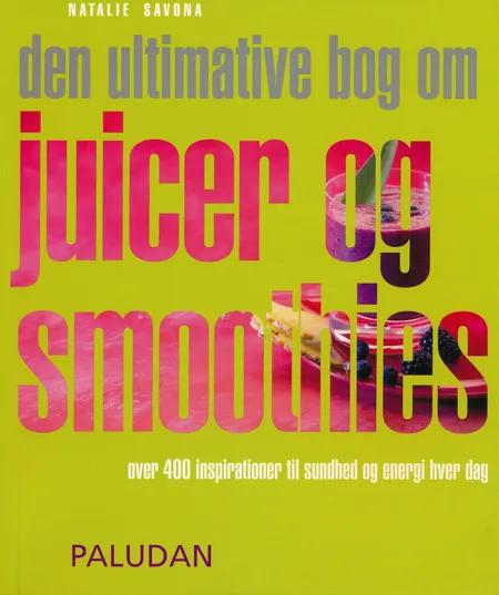Den ultimative bog om juicer og smoothies af Natalie Savona