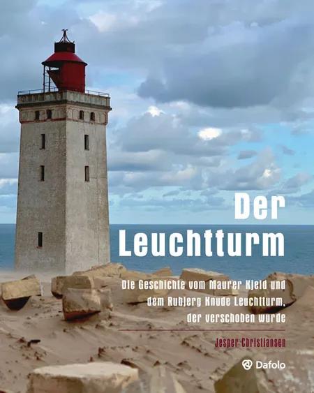 Der Leuchtturm - Die Geschichte vom Maurer Kjeld und dem Rubjerg Knude Leuchtturm, der verschoben wurde af Jesper Christiansen