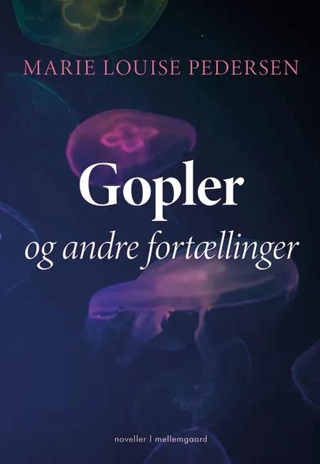 Gopler og andre fortællinger af Marie Louise Pedersen