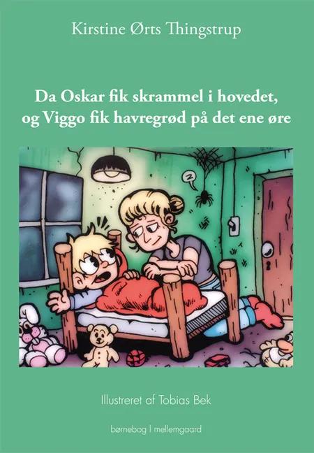 Da Oskar fik skrammel i hovedet, og Viggo fik havregrød på det ene øre af Kirstine Ørts Thingstrup