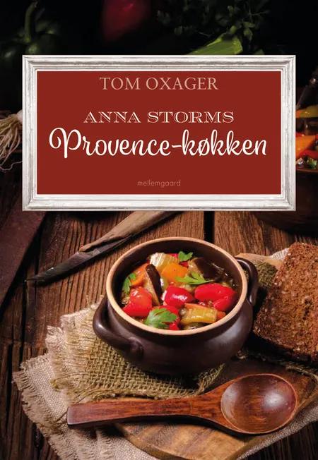 Anna Storms Provence-køkken fra Tom Oxagers krimier om Rigsvåbnet af Tom Oxager