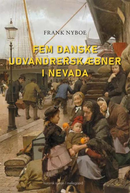 Fem danske udvandrerskæbner i Nevada af Frank Nyboe