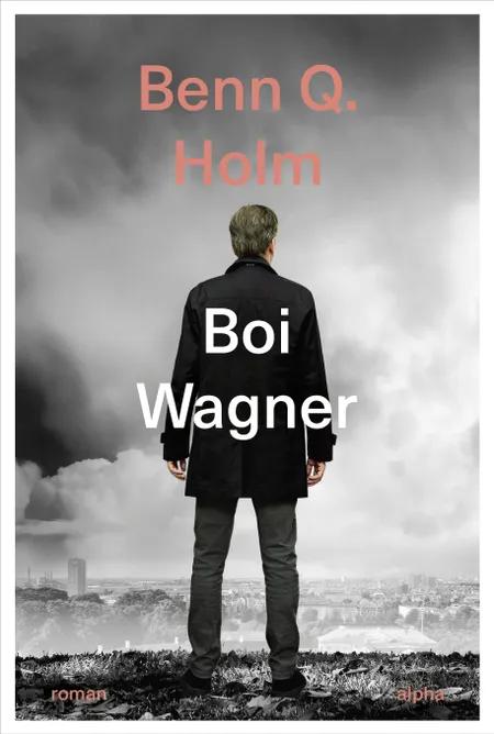 Boi Wagner af Benn Q. Holm