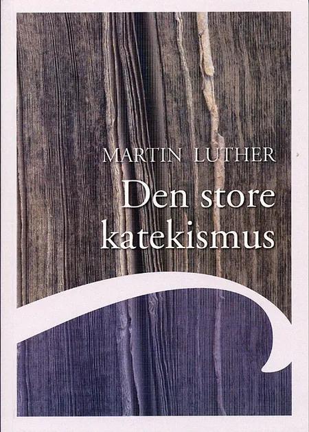 Den store Katekismus af Martin Luther