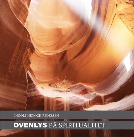 Ovenlys på spiritualitet af Ingolf Henoch Pedersen