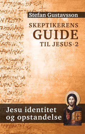 Skeptikerens guide til Jesus af Stefan Gustavsson