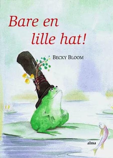 Bare en lille hat! af Becky Bloom
