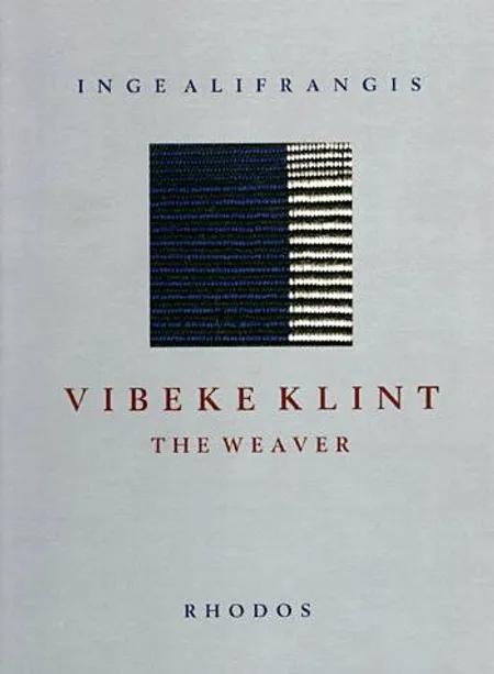 Vibeke Klint - the weaver af Inge Alifrangis
