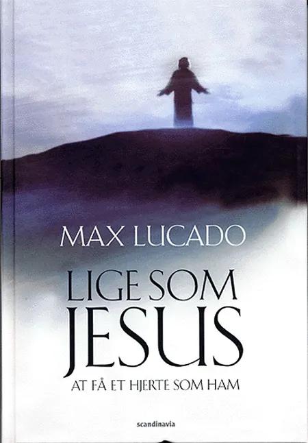 Lige som Jesus af Max Lucado