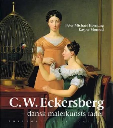 C.W. Eckersberg - dansk malerkunsts fader af Kasper Monrad