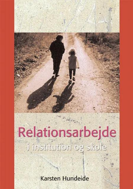 Relationsarbejde i institution og skole af Karsten Hundeide
