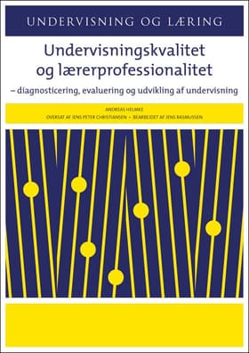 Undervisningskvalitet og lærerprofessionalitet af Andreas Helmke