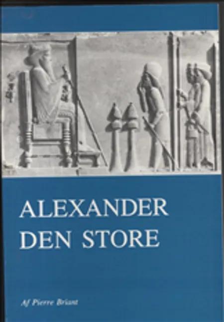 Alexander den Store af Pierre Briant