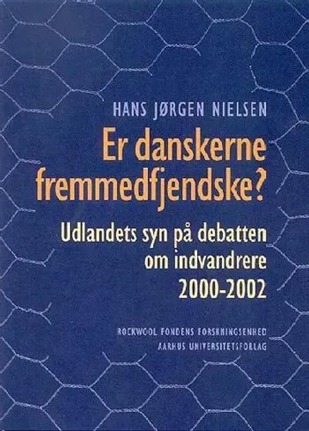 Er danskerne fremmedfjendske? af Hans Jørgen Nielsen