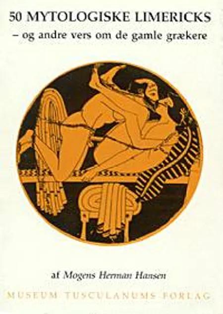 50 mytologiske limericks og andre vers om de gamle grækere af Mogens Herman Hansen