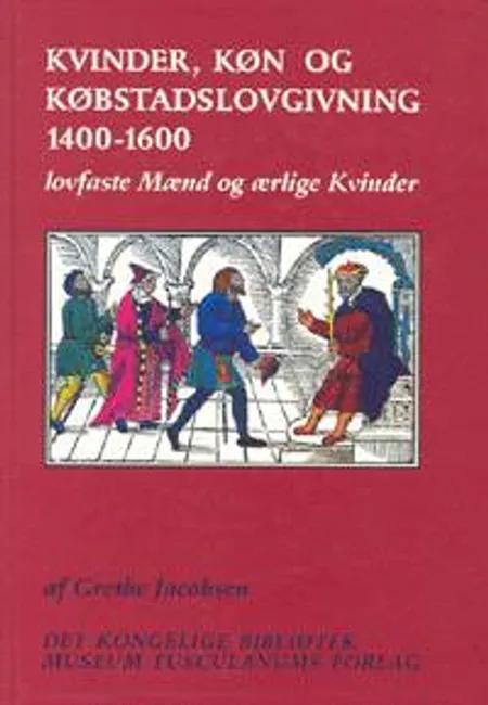 Kvinder, køn og købstadslovgivning 1400-1600 af Grethe Jacobsen