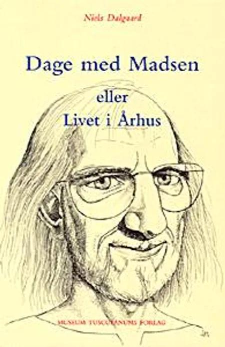 Dage med Madsen eller Livet i Århus af Niels Dalgaard