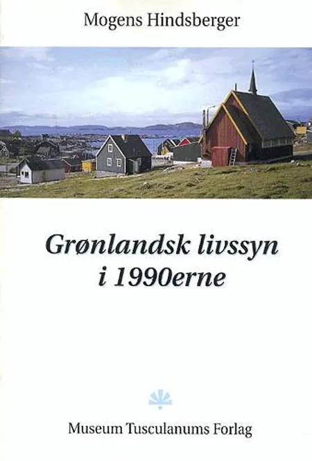 Grønlandsk livssyn i 1990erne af Mogens Hindsberger