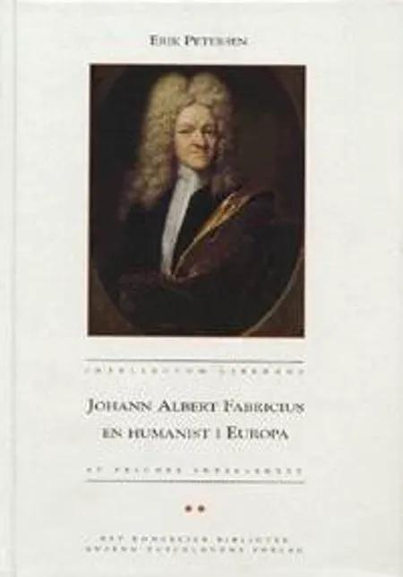 Johann Albert Fabricius - en humanist i Europa af Erik Petersen