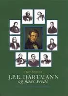 J.P.E. Hartmann og hans kreds, (Bind 1-3)