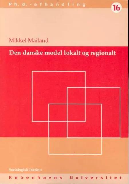 Den danske model og arbejdsmarkedspolitikken af Mikkel Mailand