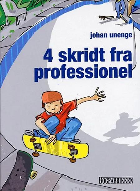4 skridt fra professionel af Johan Unenge