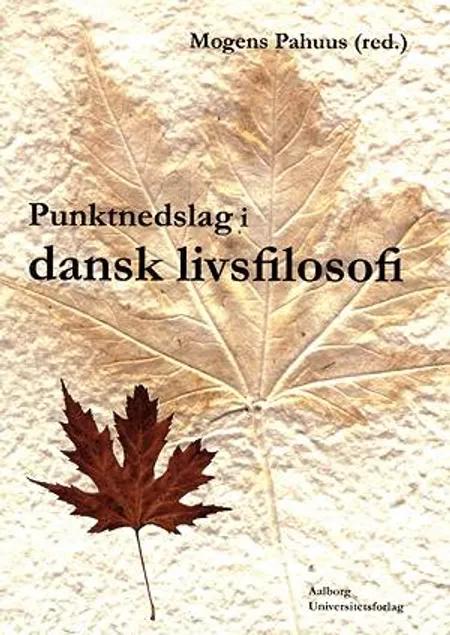 Punktnedslag i dansk livsfilosofi af Mogens Pahuus