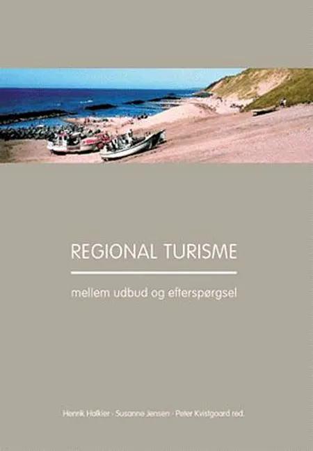 Regional turisme mellem udbud og efterspørgsel af Henrik Halkier