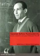 Bauman Before Postmodernity