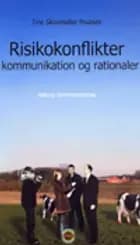 Risikokonflikter - kommunikation og rationaler