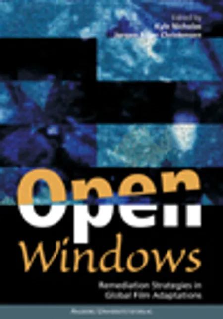 Open Windows - Remediation Strategies in Global Film Adaptations af Kyle Nicholas